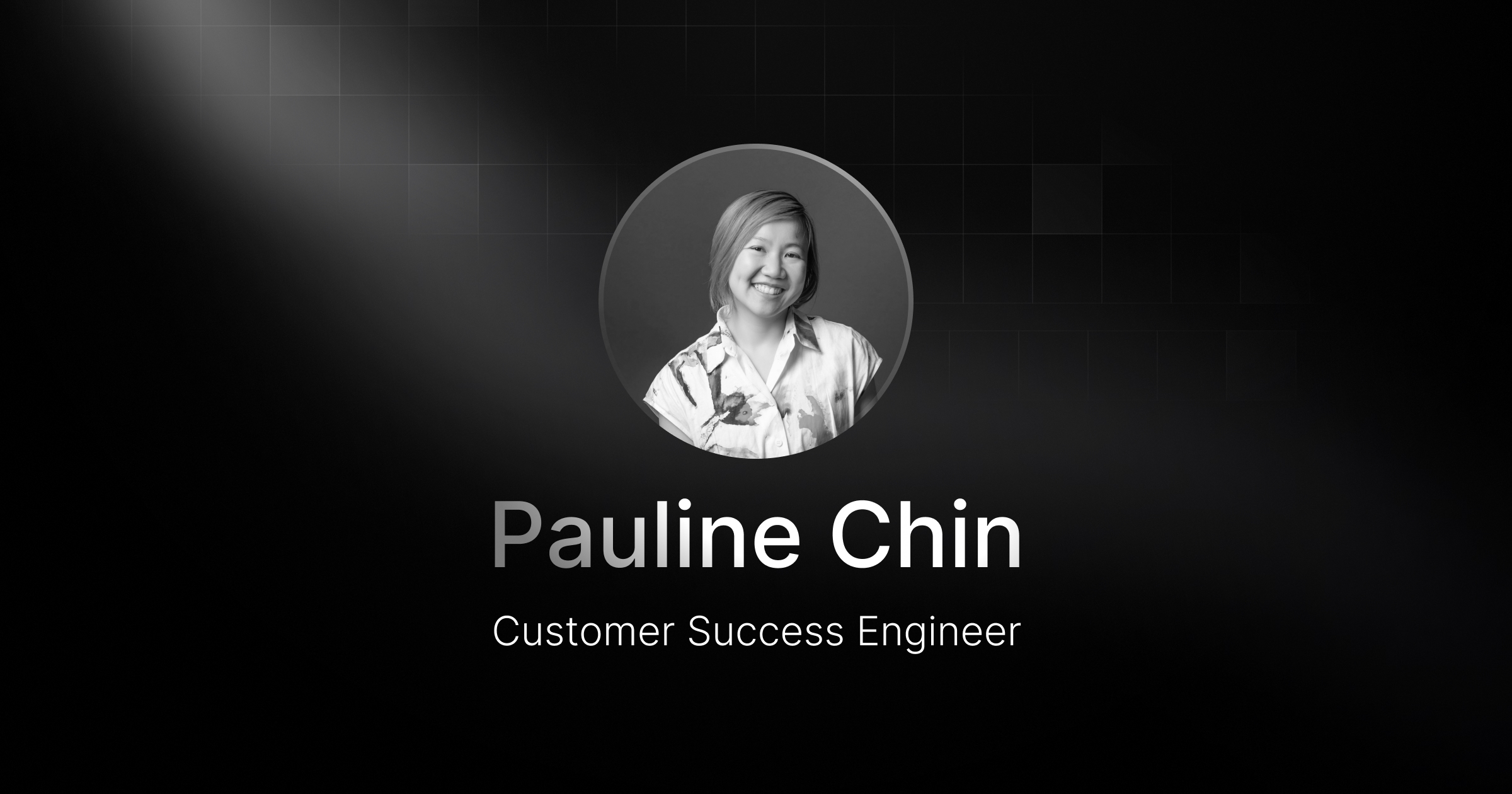 Welcoming Pauline Chin, our new Customer Success Engineer